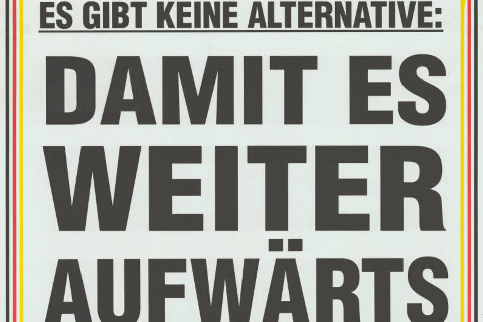 Es gibt keine Alternative. Wahlplakat aus dem Wahlkampfjahr 1994.
